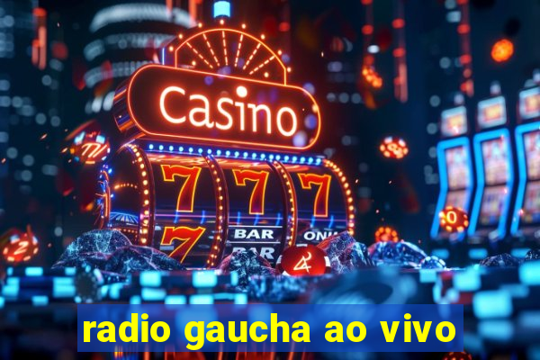 radio gaucha ao vivo